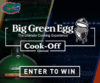 Calling all EGGheads!  Big Green Egg Cooking Competition!